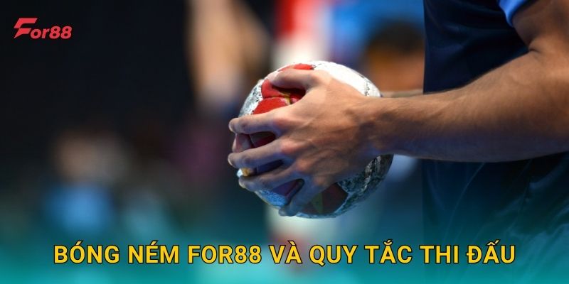Bóng Ném For88 và quy tắc thi đấu