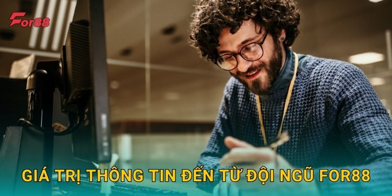 Giá trị thông tin đến từ đội ngũ For88