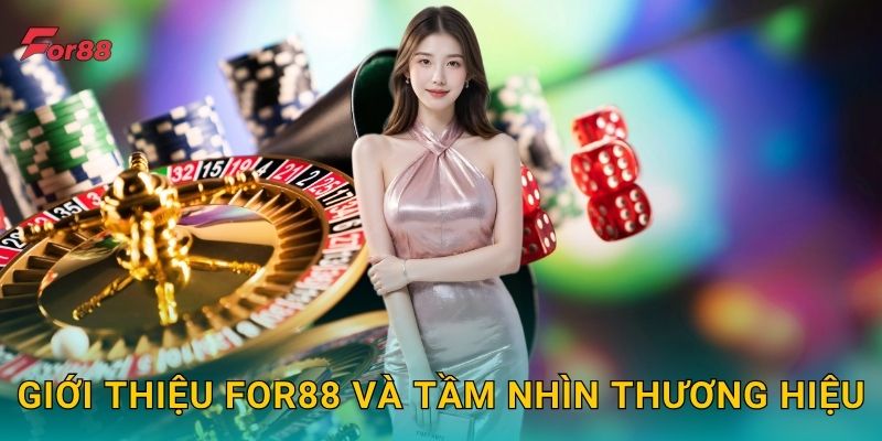 Giới thiệu For88 và tầm nhìn thương hiệu