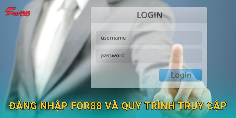Đăng nhập For88 và quy trình truy cập