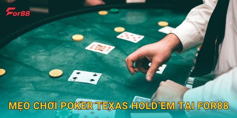 Mẹo chơi Poker Texas Hold’em tại For88