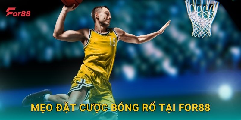 Mẹo đặt cược Bóng rổ tại For88